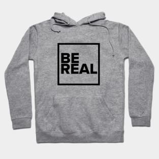 BE REAL Hoodie